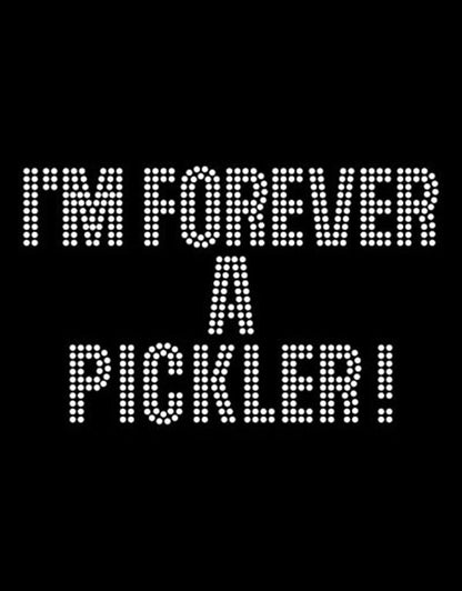 I'M FOREVER A PICKLER!